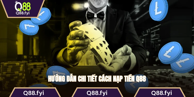 Hướng dẫn chi tiết cách nạp tiền Q88 